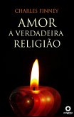 Amor - A Verdadeira Religião (eBook, ePUB)