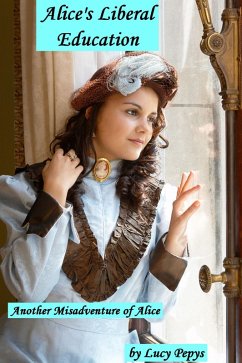 Alice's Liberal Education (Misadventures of Alice, #2) (eBook, ePUB) - Pepys, Lucy