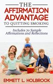 The Affirmation Advantage For Quitting Smoking Win The Mental Battle And Stop Smoking (eBook, ePUB)