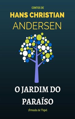 O Jardim do Paraíso (eBook, ePUB) - Andersen, Hans Christian