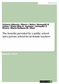 The benefits provided by a public school and a private school for its female teachers (eBook, PDF) - Odesola, Victoria; Belen, Marie I.; Calses, Bennyeth R.; Icasiano, Diana May A.; Rivera, Jemaydel V.; Vibal, Maria Rodessa M.