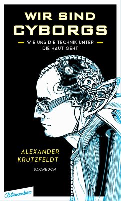 Wir sind Cyborgs (eBook, ePUB) - Krützfeldt, Alexander