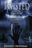 Twisted, Book One: Frozen (eBook, ePUB) Twisted, Book One: Frozen (eBook, ePUB)