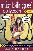 Le must bilingue(TM) du lyceen - Vol. 3 : le langage des ados en anglais (eBook, ePUB)