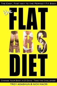 Flat Abs Diet - Change Your Body in 21 Days - Take the Challenge! (eBook, ePUB) - Adashun, Troy