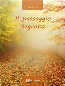 Il passaggio segreto (eBook, PDF) - Fiore, Daida