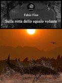 Sulla rotta dello squalo volante (eBook, PDF)