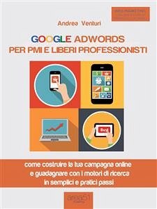 Google AdWords per PMI e liberi professionisti (eBook, ePUB) - Venturi, Andrea