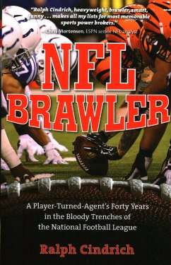 NFL Brawler: A Player-Turned-Agent's Forty Years in the Bloody Trenches of the National Football League - Cindrich, Ralph