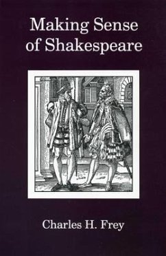 Making Sense of Shakespeare - Frey, Charles