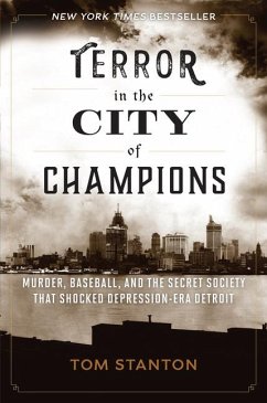 Terror in the City of Champions: Murder, Baseball, and the Secret Society that Shocked Depression-era Detroit - Stanton, Tom