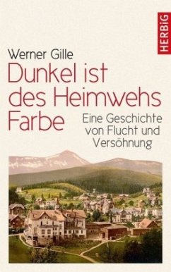 Dunkel ist des Heimwehs Farbe - Gille, Werner