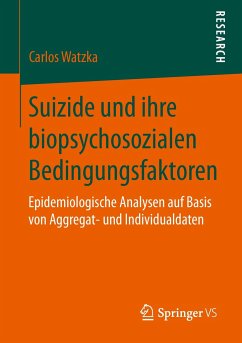 Suizide und ihre biopsychosozialen Bedingungsfaktoren - Watzka, Carlos