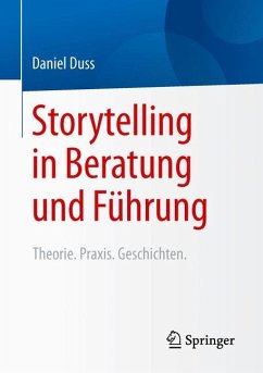 Storytelling in Beratung und Führung - Duss, Daniel