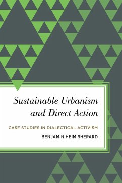 Sustainable Urbanism and Direct Action - Shepard, Benjamin Heim