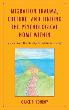 Migration Trauma, Culture, and Finding the Psychological Home Within - Conroy, Grace P.