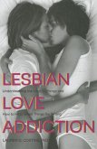Lesbian Love Addiction: Understanding the Urge to Merge and How to Heal When Things Go Wrong