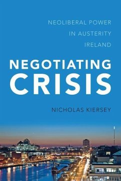 Negotiating Crisis: Neoliberal Power in Austerity Ireland - Kiersey, Nicholas