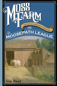 Moss Farm: Or the Mysterious Missives of the Moosepath League - Reid, Van