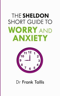 Sheldon Short Guide to Worry and Anxiety - Tallis, Frank