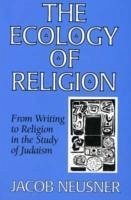 Ecology of Religion - Neusner, Jacob