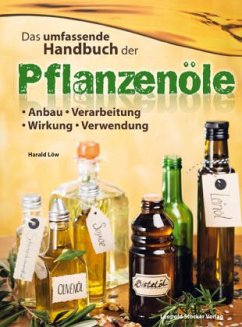 Das umfassende Handbuch der Pflanzenöle - Löw, Harald