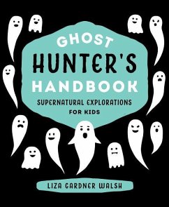 Ghost Hunter's Handbook - Walsh, Liza Gardner