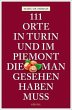 111 Orte in Turin und im Piemont, die... - Bild 1