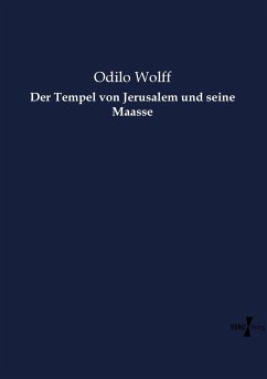 Der Tempel von Jerusalem und seine Maasse - Wolff, Odilo