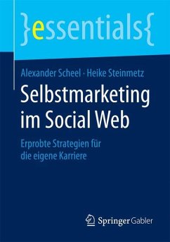 Selbstmarketing im Social Web - Scheel, Alexander;Steinmetz, Heike