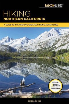 Hiking Northern California: A Guide to the Region's Greatest Hiking Adventures - Suess, Bubba