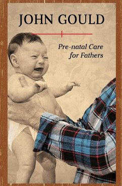 Pre-Natal Care for Fathers - Gould, John