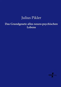 Das Grundgesetz alles neuro-psychischen Lebens - Pikler, Julius