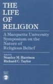 The Life of Religion: The Marquette University Symposium on the Nature of Religious Belief