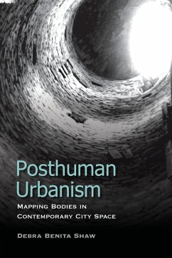 Posthuman Urbanism - Shaw, Debra Benita