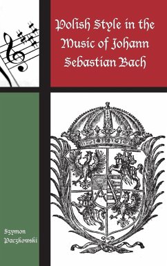 Polish Style in the Music of Johann Sebastian Bach - Paczkowski, Szymon