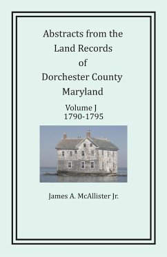 Abstracts from the Land Records of Dorchester County, Maryland, Volume J - McAllister Jr., James A.