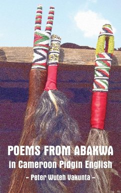 Poems from Abakwa in Cameroon Pidgin English - Vakunta, Peter Wuteh