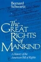 The Great Rights of Mankind: A History of the American Bill of Rights - Schwartz, Bernard