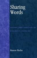 Sharing Words: Theory and Practice of Dialogic Learning - Flecha, Ramón