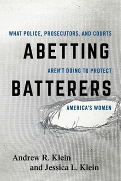 Abetting Batterers - Klein, Andrew R; Klein, Jessica L