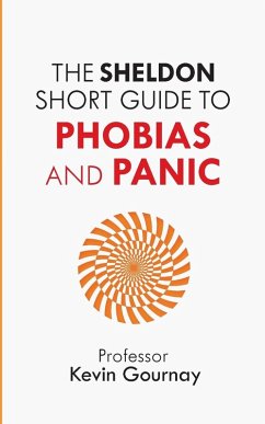 Sheldon Short Guide to Phobias and Panic - Gournay, Kevin