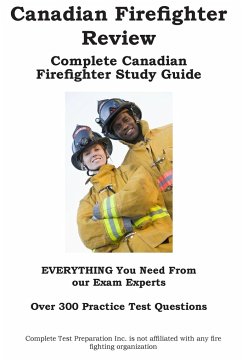 Canadian Firefighter Review! Complete Canadian Firefighter Study Guide and Practice Test Questions - Complete Test Preparation Inc.