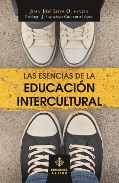 Las esencias de la educación intercultural - Leiva Olivencia, Juan José
