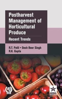 Postharvest Management of Horticultural Produce: Recent Trends - Patil, R. T. &. Singh Desh Beer &. Gupta