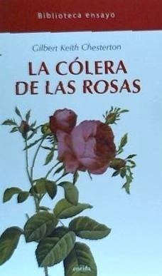La cólera de las rosas - Chesterton, G. K.; Sotuela, Lur