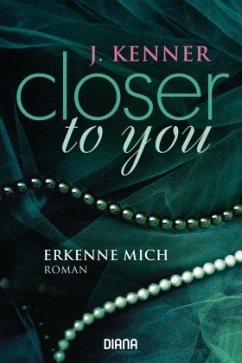 Erkenne mich / Closer to you Bd.3 - Kenner, J.