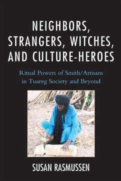 Neighbors, Strangers, Witches, and Culture-Heroes - Rasmussen, Susan