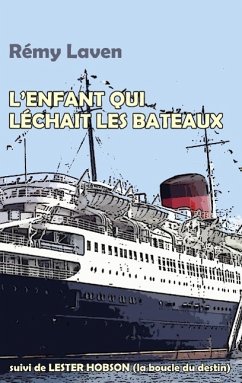 L'enfant qui léchait les bateaux - Laven, Rémy