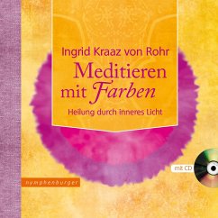 Meditieren mit Farben - mit CD - Kraaz von Rohr, Ingrid